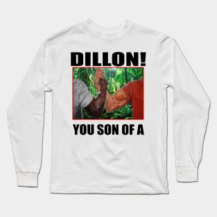 dillon you son of a arnold schwarzenegger predator Long Sleeve T-Shirt